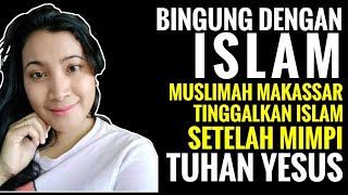 Download lagu Bingung dengan Islam' Muslimah Makassar Tinggalkan Islam setelah mimpi Tuhan Yesus - Yani Haeruddin mp3