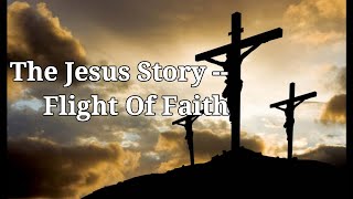 Video: The Jesus Story - Flight of Faith
