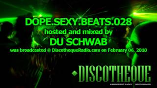 Dope.Sexy.Beats Full Episode 028 - music by Du Schwab
