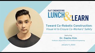 Skule Lunch & Learn: Towards Co-Robotic Construction - Visual AI to Ensure Co-Workers' Safety