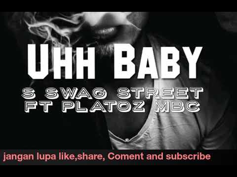 Uhh Baby || S Swag Street ft Platoz MBC||