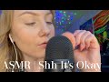 ASMR Shh It S Okay