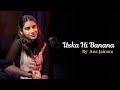 Uska Hi Banana Cover By Ana Jaiman 1920 Evil Returns Arijit Singh Aftab Shivdasani