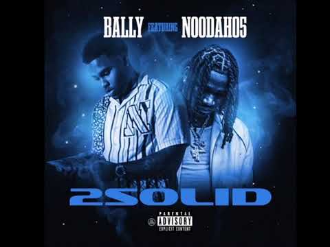 Bally X Noodah05 - Too solid (Official lyric video)