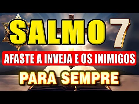 🛑PODEROSO SALMO 7! AFASTE seus INIMIGOS para sempre da sua Vida.