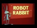 Looney Tunes Robot Rabbit Opening And Closing