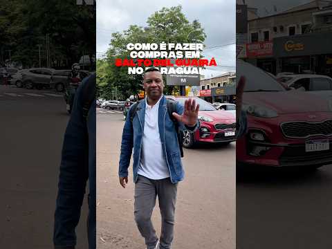 COMO É FAZER COMPRAS EM SALTO DEL GUAIRÁ - PARAGUAI 🇵🇾