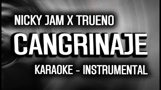 Cangrinaje - Nicky Jam x Trueno | (KARAOKE - INSTRUMENTAL)