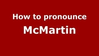 How to pronounce Mcmartin