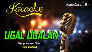 Download lagu Karaoke UGAL UGALAN - Sri Avista mp3 Download lagu Karaoke UGAL UGALAN - Sri Avista mp3