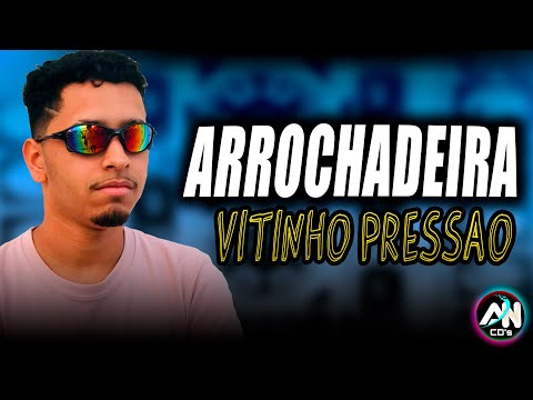VITINHO PRESSÃO - TOPS ARROCHADEIRA 2021 - PRA PAREDÃO (AN CDs)