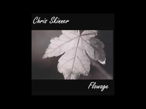Chris Skinner - Flowage - Full Album