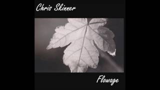 Chris Skinner - Flowage - Full Album