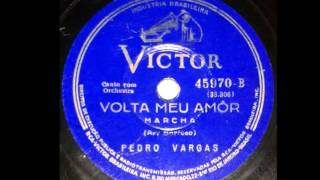 Pedro Vargas - VOLTA MEU AMOR - Ary Barroso - Victor  45.970-B - ano de 1940