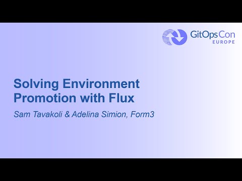 Solving Environment Promotion with Flux - Sam Tavakoli & Adelina Simion, Form3