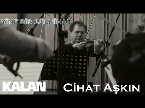 Cihat Aşkın - Yine Bir Gülnihal [ Türk Valsleri © 2019 Kalan Müzik ]