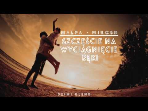 Małpa x Miuosh - Szczęście Na Wyciągnięcie Ręki (DZiMi Blend)