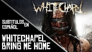 Whitechapel - Bring Me Home | Subtitulos / letra en español