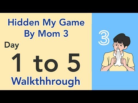 Hidden My Game By Mom 3 - Day 1 to 5