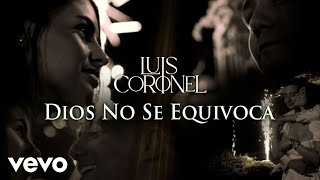 Luis Coronel - Dios No Se Equivoca (Official Video)