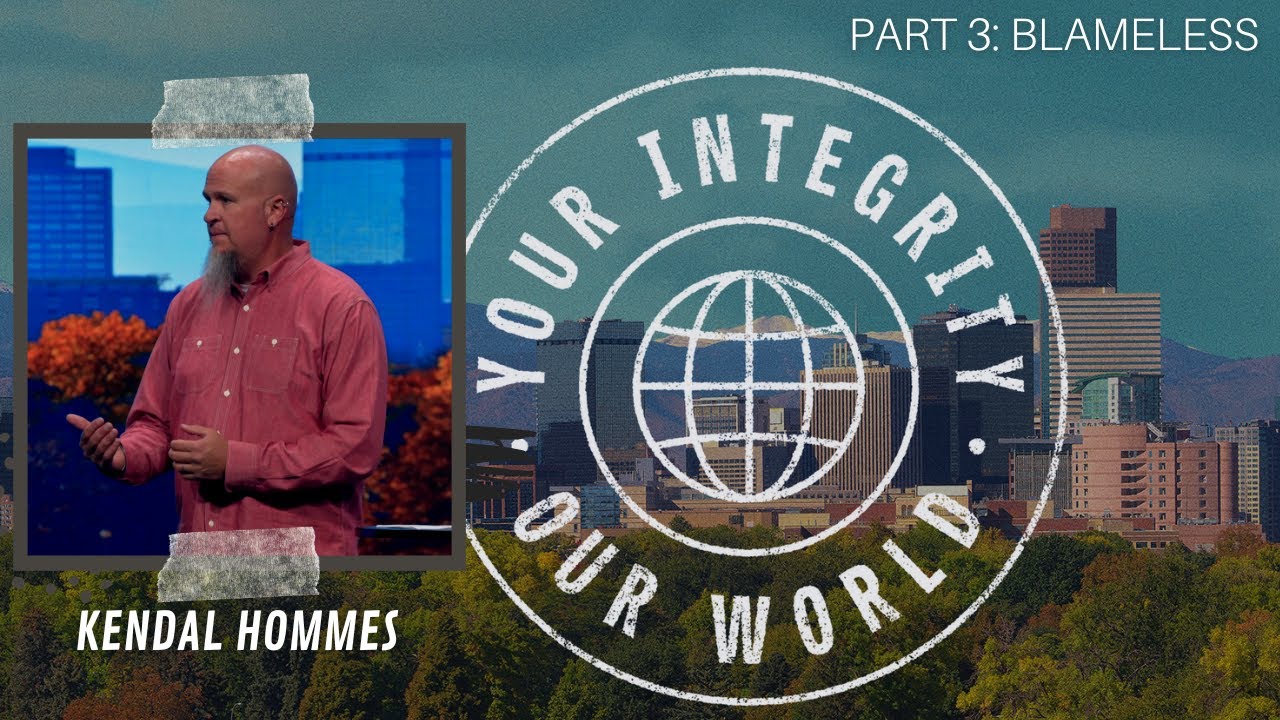 Your Integrity, Our World | Part 3 | Blameless | Kendal Hommes