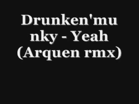 Drunken'munky - Yeah (Arquen remix)