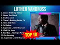 L U T H E R V A N D R O S S 2023 MIX Top 10 Best Songs Greatest Hits Full Album