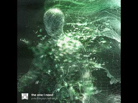 Pola & Bryson, Kelli-Leigh - The One I Need