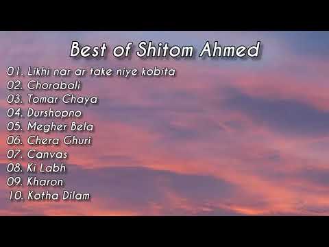 Best Of Shitom Ahmed   Top 10 Shitom Ahmed Songs