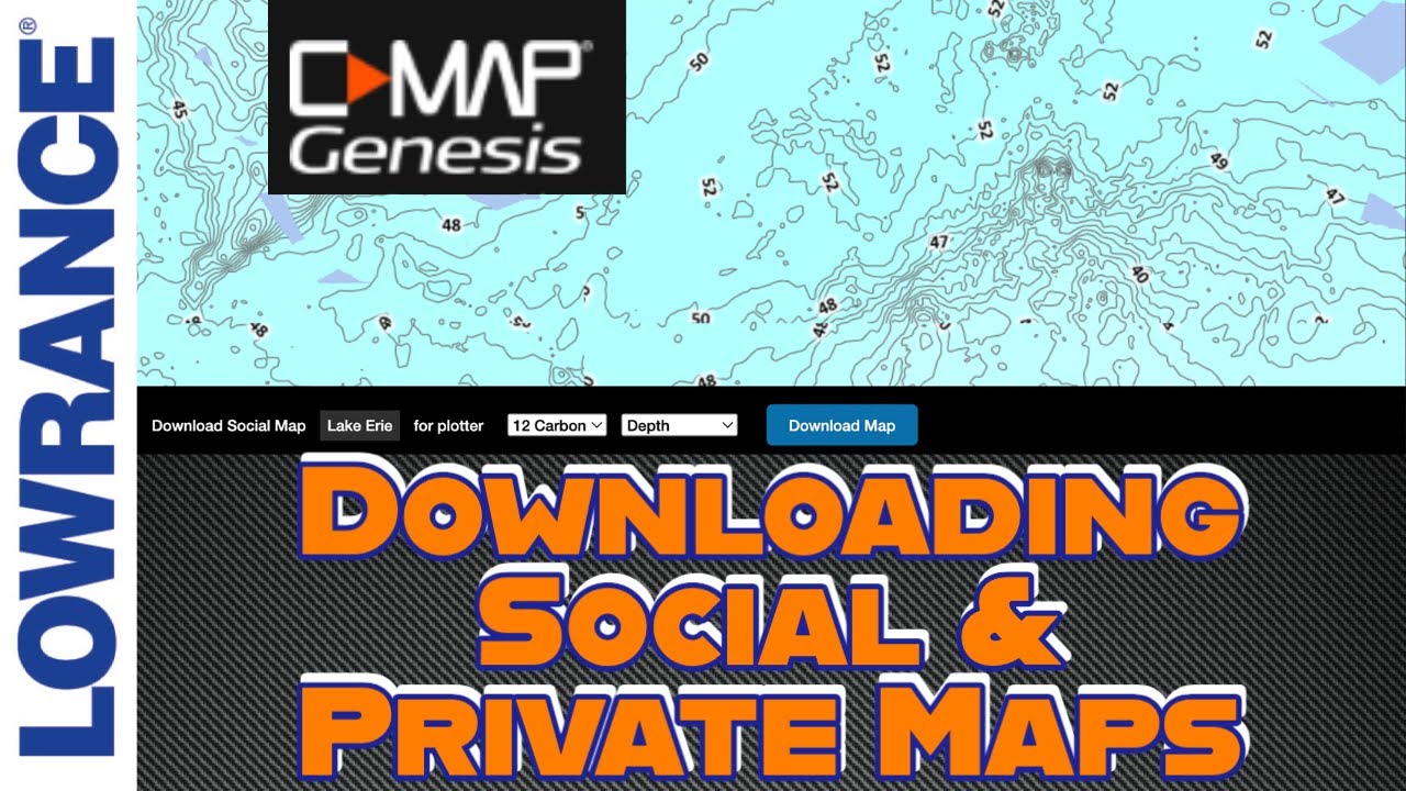 Lowrance CMAP Genesis - Downloading Maps for Social, Private, Genesis Layer Maps a Fish Finder Unit