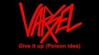 Varsel - Give it up (Poison idea)