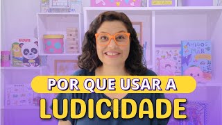 LUDICIDADE | POR QUE USAR?