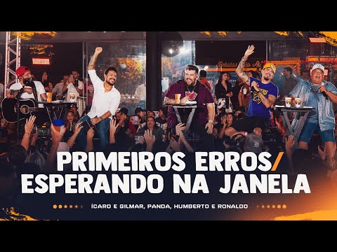 Primeiros Erros/Esperando na Janela - Ícaro e Gilmar,Humberto e Ronaldo,Panda [ DVD Cê tá doido ]