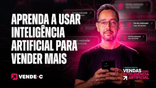Aprenda a usar Inteligência artificial para vender mais | VENDE-C