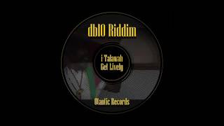 i Talawah   ''Get Lively'' db10 Riddim   Otantic Records   mar2017