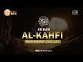Surah Al Kahfi سورة الكهف by Salim Bahanan, Murottal Al-Qur'an Merdu / Best Al-Qur'an Recitation