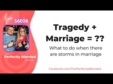 Tragedy + Marriage = ?? | with The Perfectly Blended Podcast S6E6
