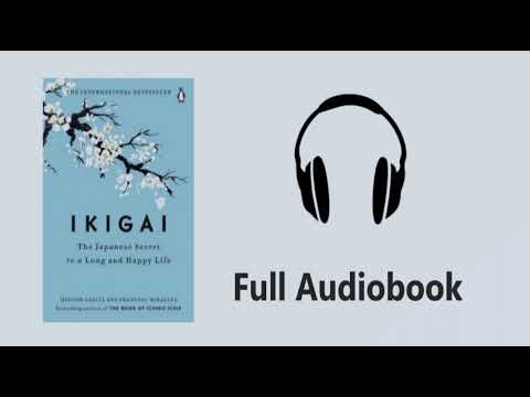 Ikigai the Japanese Secret to a Long and Happy Life | Full Audiobook
