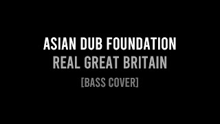 Asian Dub Foundation - Real Great Britain (Bass Cover)