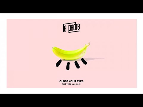 Le Pedre - Close Your Eyes (ft. Théo Luccioni)
