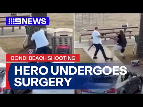 Hero who disarmed gunman in Bondi Beach undergoes surgery | 9 News Australia