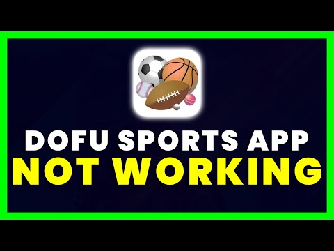 Dofu Sports App Not Working: How to Fix Dofu NFL Football App Not Working