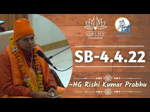 SB-4.4.22 || HG Rishi Kumar Prabhu || ISKCON Faridabad || Sri Sri Radha Govind Dham