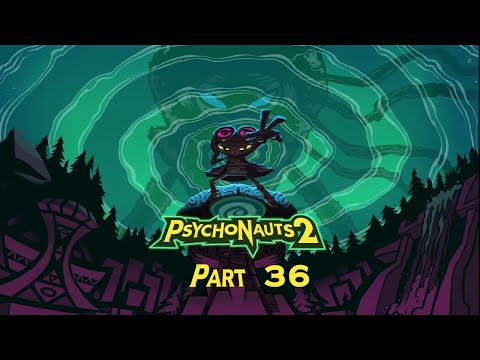 Psychonauts 2 Playthrough PT 36 - Redemption and a Vacation Well Deserved