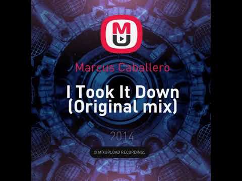 Marcus Caballero   I Took It Down Original mix
