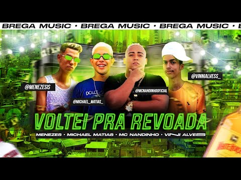 MENEZES, MICHAEL MATIAS, MC NANDINHO E VINNI ALVESS - VOLTEI PRA REVOADA - REMIX BREGA-FUNK