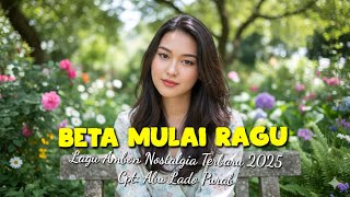 Download lagu Lagu Ambon Nostalgia Terbaru 2025 'BETA MULAI RAGU mp3