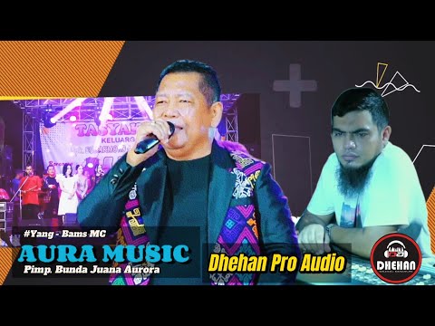 SAYANG - BAMS MC FT AURA MUSIC || DHEHAN PRO AUDIO 15.000 WATT #auramusic #dhehan_audio
