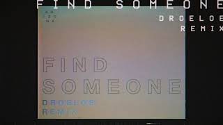A R I Z O N A - Find Someone (Official Audio) [DROELOE Remix]