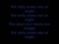 We Only Come Out At Night With Lyrics
